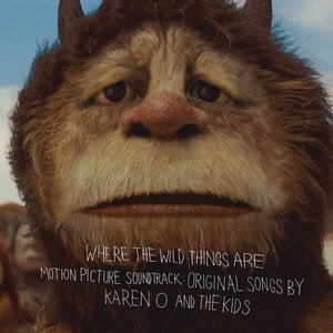 Where The Wild Things Are Motion Picture Soundtrack: Original Songs By Karen O And The Kids Where The Wild Things Are Motion Picture Soundtrack: Original Songs By Karen O And The Kids