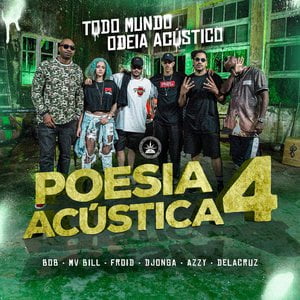 Poesia Acústica #4: Todo Mundo Odeia Acústico Poesia Acústica #4: Todo Mundo Odeia Acústico