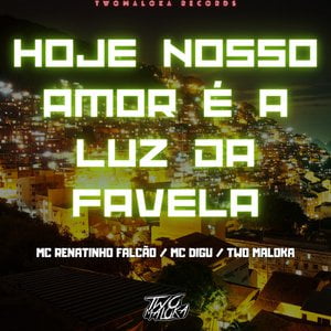Hoje Nosso Amor É a Luz da Favela