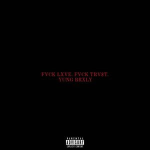 FVCK LXVE. FVCK TRV$T.