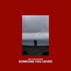 Someone You Loved
