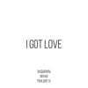 I Got Love