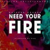 Need Your Fire