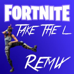 Fortnite Take The L (Remix)