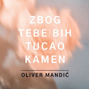 Zbog Tebe Bih Tucao Kamen