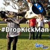 #DropKickMan