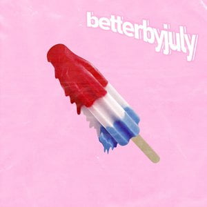 better by july