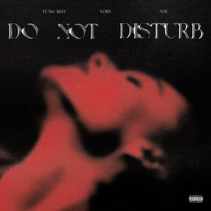 Do Not Disturb ft. NAV and Yung Bleu