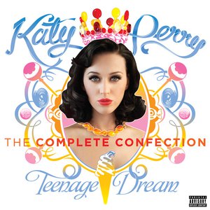 Teenage Dream: The Complete Confection Teenage Dream: The Complete Confection