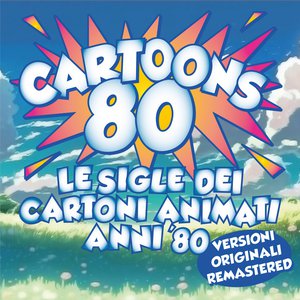 Cartoons 80 - Le sigle dei Cartoni Animati anni '80 (Versioni Originali - 2023 Remastered) Cartoons 80 - Le sigle dei Cartoni Animati anni '80 (Versioni Originali - 2023 Remastered)