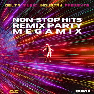 Delta Music Industry Presents Non-Stop Hits Megamix + Remix Party