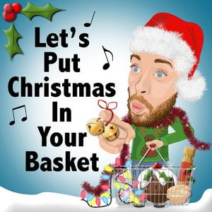 Let's Put Christmas in Your Basket