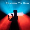 Reason To Run