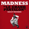 Le Grand Pantalon (Baggy Trousers)