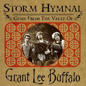 Storm Hymnal: Gems from the Vault of Grant Lee Buffalo