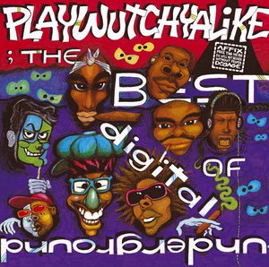 The Best Of Digital Underground: Playwutchyalike