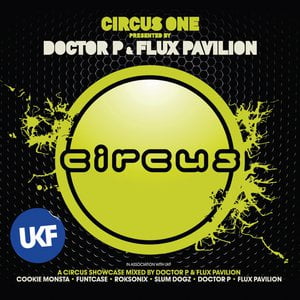 Circus One presented by Doctor P and Flux Pavilion