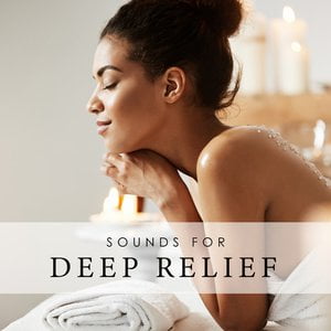 Sounds for Deep Relief: Gentle Spa Background Music