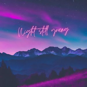 Night Still Young