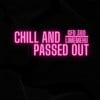 Chill And Passed Out