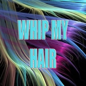 Whip my hair