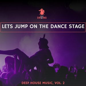 Lets Jump on the Dance Stage - Deep House Music, Vol. 2