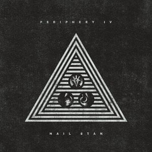 Periphery IV: HAIL STAN