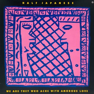 We Are They Who Ache with Amorous Love