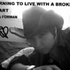 Learning to Live with a Broken Heart