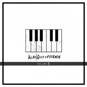 Alex Goot & Friends, Vol. 5
