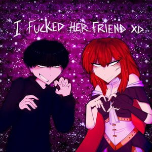 i fucked her friend
