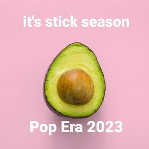 It's stick season | Pop Era 2023