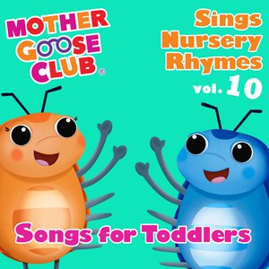 Mother Goose Club Sings Nursery Rhymes Vol. 10: Songs for Toddlers