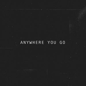 Anywhere You Go
