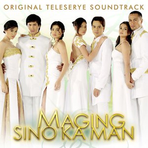 Maging Sino Ka Man (Original Teleserye Soundtrack)