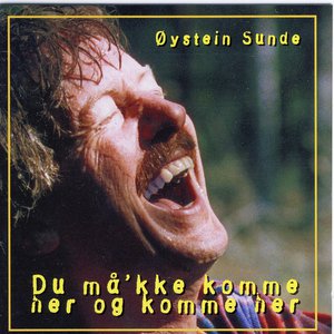 Du Må'kke Komme Her Og Komme Her
