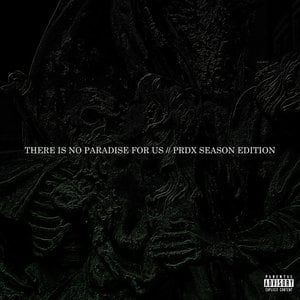 There Is No Paradise For Us: PRDX SEASON EDITION
