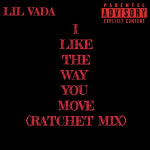 I LIKE THE WAY YOU MOVE (Ratchet Mix)