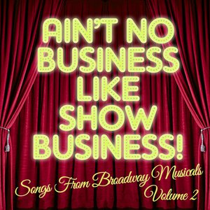 There's No Business Like Show Business: Songs from Broadway Musicals, Vol. 2