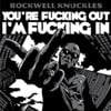 You're Fucking Out, I'm Fucking In