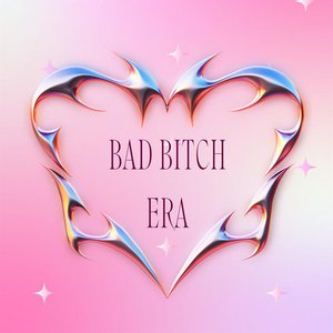 Bad Bitch Era