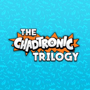 The Chadtronic Trilogy