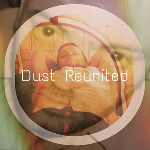 Dust Reunited