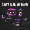 Don't Leave Me Waiting