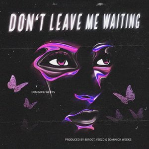 Don't Leave Me Waiting