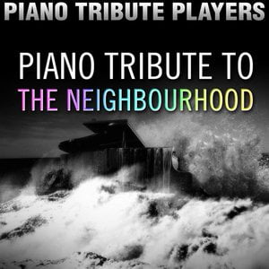 Piano Tribute to The Neighbourhood