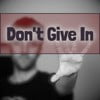 Don't Give In