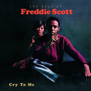 Cry To Me-The Best Of Freddie Scott