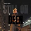Still On Deen