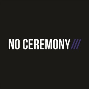 NO CEREMONY